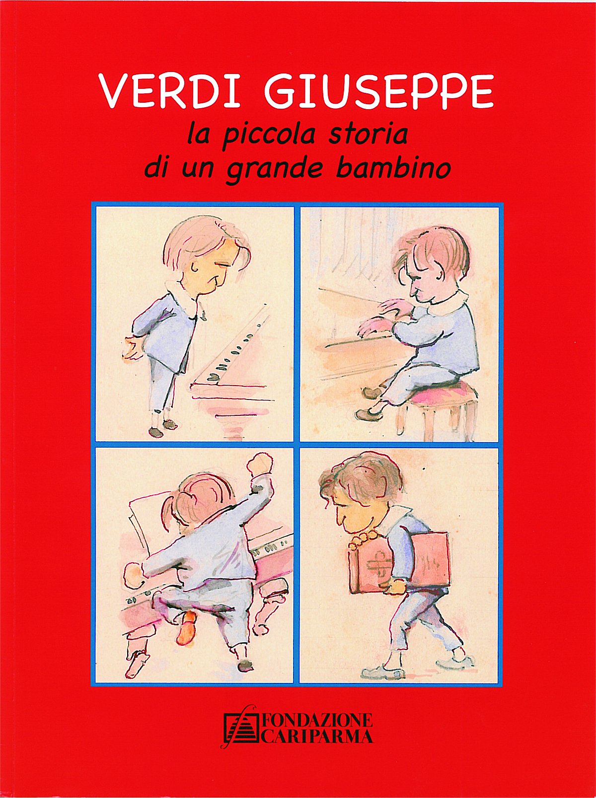 Verdi Giuseppe. La piccola storia di un grande bambino